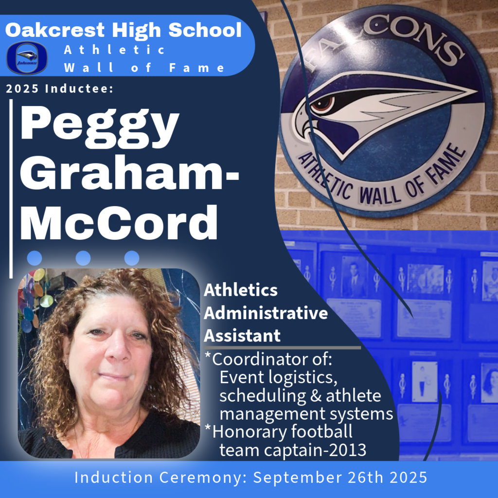 Oakcrest High School is proud to honor Peggy Graham-McCord, affectionately known as 'Ms. G,' as one of this year's inductees for the Athletic Wall of Fame! Peggy is often recognized by faculty, administration and the community for her dedication to our athletic department, dating back to  2010. She coordinates nearly 1,000 student-athletes each year, manages all event logistics, and created the 'O’s to the Pros' alumni showcase among other projects throughout the school. Recognized as an Honorable Captain of Oakcrest Football (2013) and Staff Member of the Month (December 2023), she continues to be the heart of Oakcrest Athletics and a passionate advocate for the Athletic Wall of Fame.