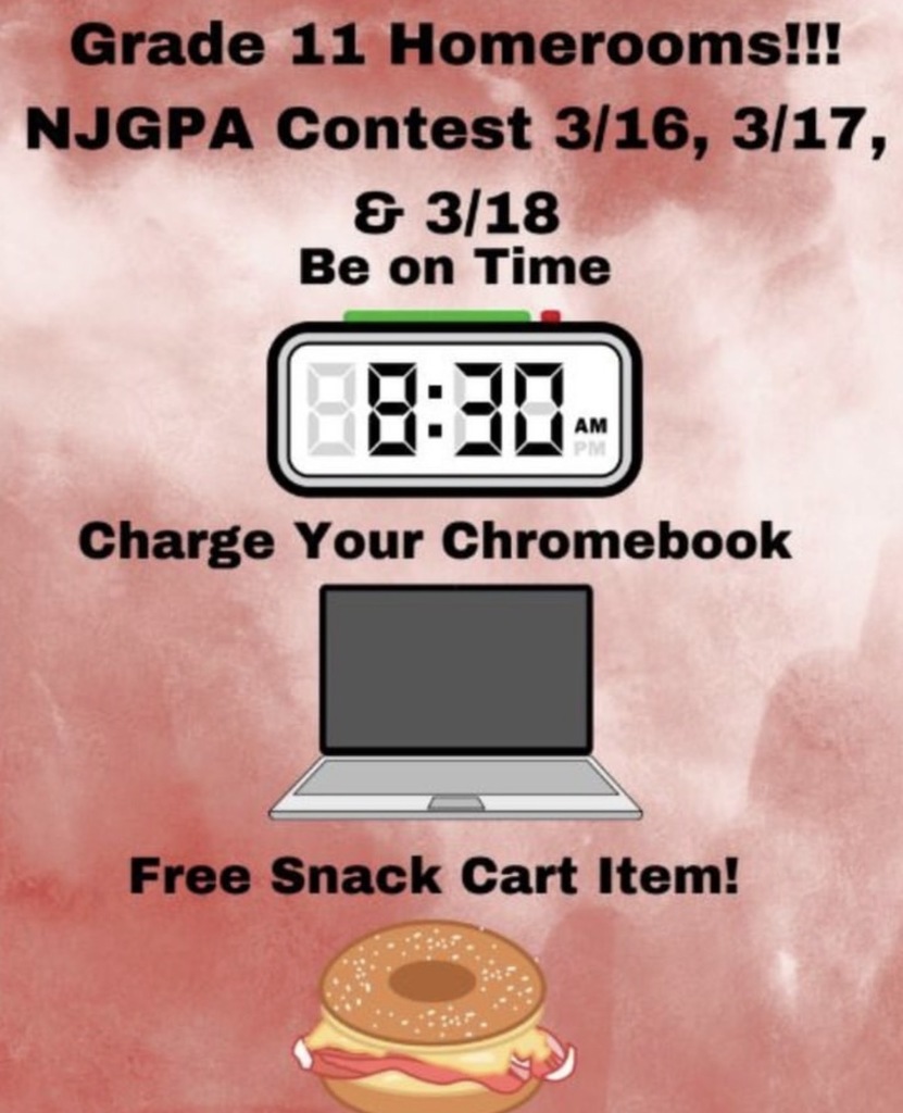 Grade 11 homerooms will be NJGPA testing 3/16, 3/17, 3/18, make sure on time at 8:30, charged chromebook, in order to win a free snack cart item.
