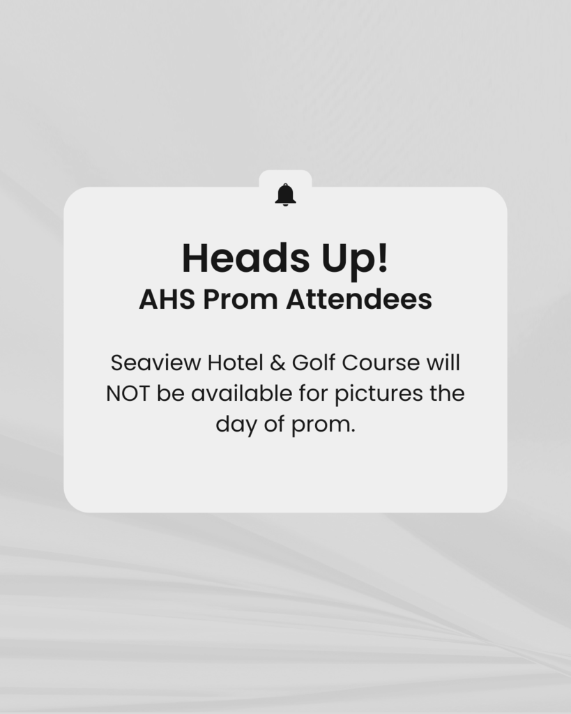 White alert notification on a gray background. It reads "Heads Up! AHS Prom Attendees: Seaview Hotel & Golf Course will NOT be available for pictures the day of prom."