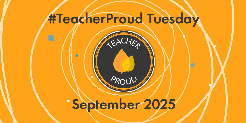 #TeacherProud Tuesday