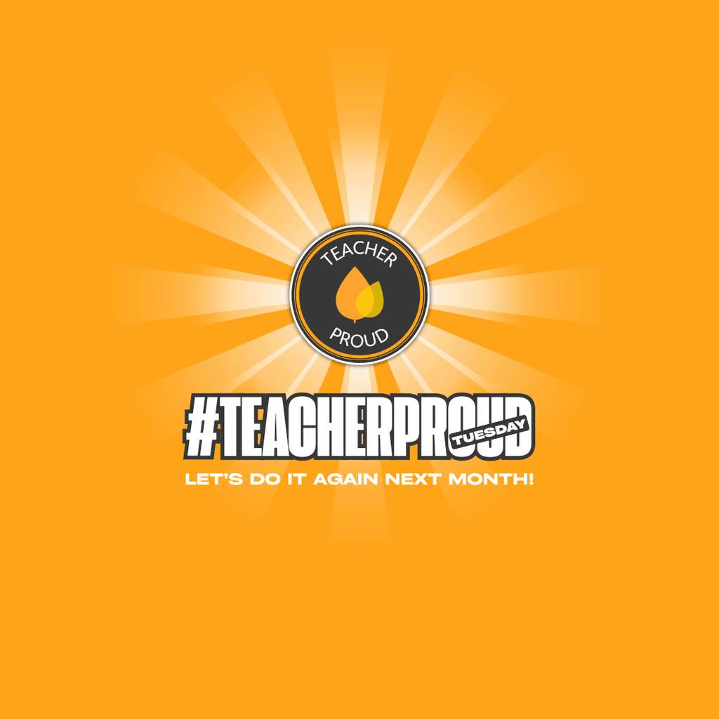 #TeacherProud Tuesday