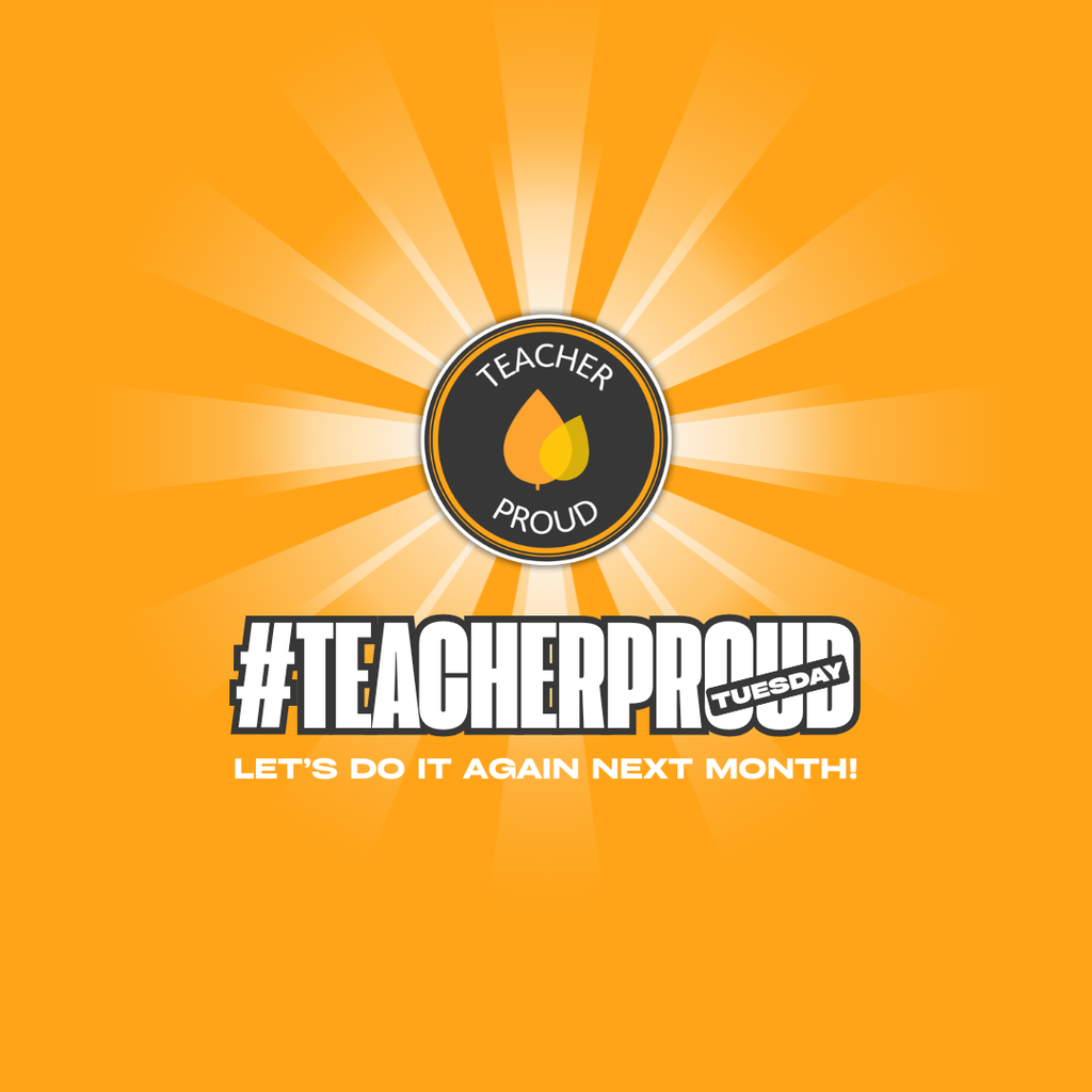 #TeacherProud Tuesday