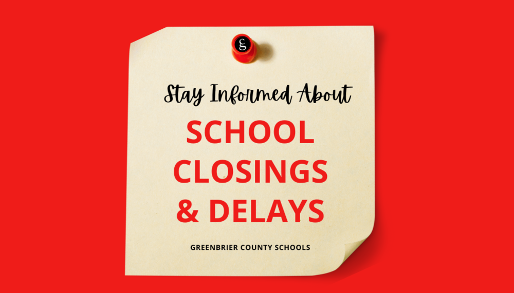 Stay Informed About GCS School Closings Delays Greenbrier County Stay Informed About GCS School Closings Delays Greenbrier County