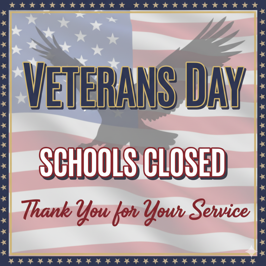 Thank you Veterans!  Schools are Closed on Tuesday, November 11th in recognition of Veterans Day.