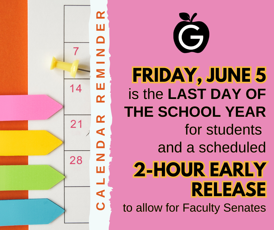 Calendar reminder: June 5 is the last day for students and a scheduled 2-hour early release for faculty senates