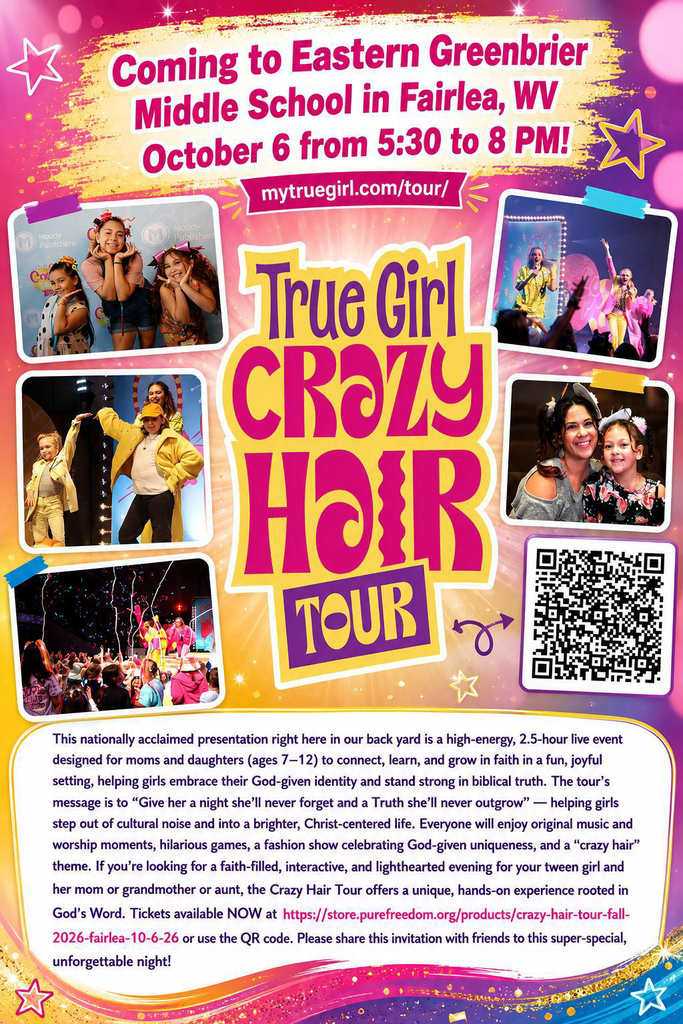 Promotional flyer for the True Girl Crazy Hair Tour coming to Eastern Greenbrier Middle School in Fairlea, West Virginia, on October 6 from 5:30 to 8:00 p.m. The flyer advertises a 2.5-hour live event for girls ages 7–12 and their mothers or female caregivers, featuring music, worship, games, a fashion show, and a “crazy hair” theme focused on faith, identity, and biblical teachings. The flyer includes photos of girls and women participating in performances and activities, the True Girl Crazy Hair Tour logo, a QR code, and a link for tickets at Pure Freedom.