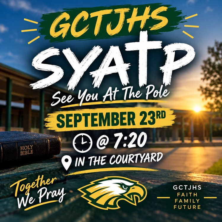 See You At The Pole 9/23/36 @ 7:20 AM in the courtyard by the picnic tables. See you in the morning!  