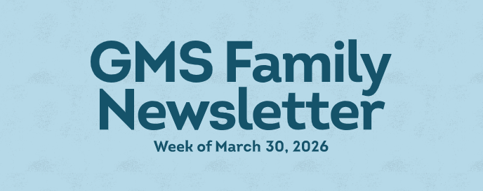 GMS FAMILY NEWSLETTER WEEK OF march 2026