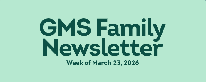 GMS FAMILY NEWSLETTER WEEK OF MARCH 23, 2026