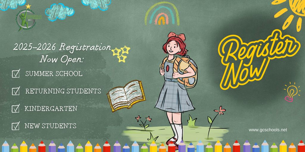 The image is a colorful advertisement for school registration for the 2025-2026 academic year. It features a chalkboard background with various drawings, including clouds, stars, a rainbow, and flowers. A girl in a school uniform with a backpack stands in the center. Text on the chalkboard reads "2025-2026 Registration Now Open:" followed by checkboxes for "Summer School," "Returning Students," "Kindergarten," and "New Students." There is also an open book illustration and the phrase "Register Now" in bright yellow letters on the right side. The website www.gcschools.net is at the bottom right.