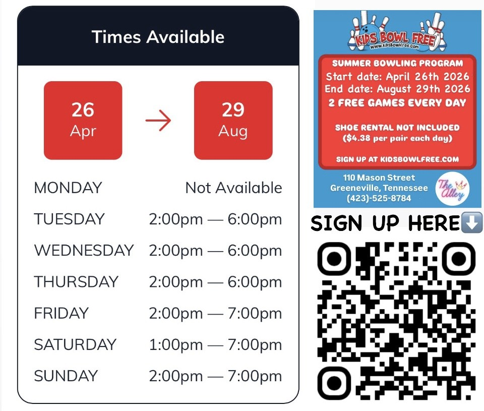 summer bowling program start date: april 26th 2026, end date: august 29th 2026. 2 free games every day. shoe rental not included. sign up at kidsbowlfree.com 110 mason street greeneville, tn 4235258784 the alley. times available are tuessday-thursday from 2pm-6pm , friday from 2pm-7pm, saturday from 1pm-7pm, and sunday from 2pm-7pm