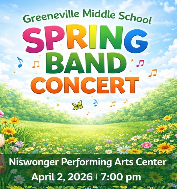 “Colorful graphic announcing the Greenville Middle School Spring Band Concert. The design shows a bright spring meadow with flowers, trees, musical notes, and a butterfly. Text reads: ‘Spring Band Concert’ with ‘Niswonger Performing Arts Center, April 2, 2026, 7:00 pm.’”