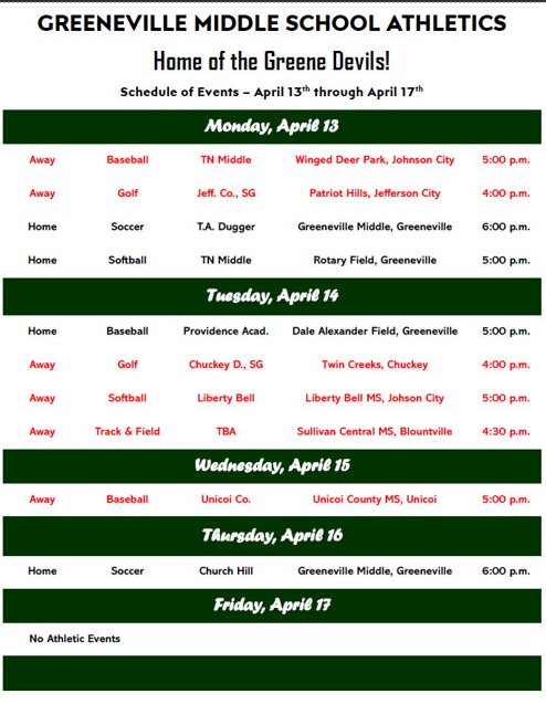 Flyer titled “Greeneville Middle School Athletics – Home of the Greene Devils!” showing a weekly schedule of events for April 13 through April 17. The schedule is organized by day with green section headers. Monday, April 13 lists away baseball at TN Middle at Winged Deer Park in Johnson City at 5:00 p.m.; away golf at Jeff Co. SG at Patriot Hills in Jefferson City at 4:00 p.m.; home soccer versus T.A. Dugger at Greeneville Middle at 6:00 p.m.; and home softball versus TN Middle at Rotary Field in Greeneville at 5:00 p.m. Tuesday, April 14 includes home baseball versus Providence Academy at Dale Alexander Field at 5:00 p.m.; away golf at Chuckey D. SG at Twin Creeks in Chuckey at 4:00 p.m.; away softball at Liberty Bell MS in Johnson City at 5:00 p.m.; and away track and field at Sullivan Central MS in Blountville at 4:30 p.m. Wednesday, April 15 shows away baseball versus Unicoi County at Unicoi County Middle School at 5:00 p.m. Thursday, April 16 lists home soccer versus Church Hill at Greeneville Middle at 6:00 p.m. Friday, April 17 notes no athletic events.