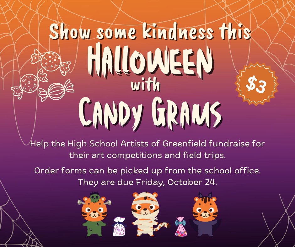 This is the last week to turn in Halloween candy gram forms! If you know a high school student in art class this year, they can also get you a form.
