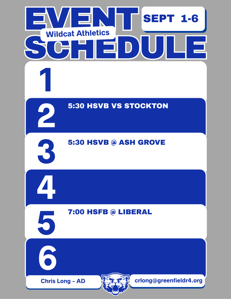 Wildcat Athletics Event Schedule, September 1st through 6th, September 2nd 5:30 HS Volleyball vs Stockton, September 3rd 5:30 HS Volleyball vs Ash Grove, September 5th 7:00 HS Football vs Liberal