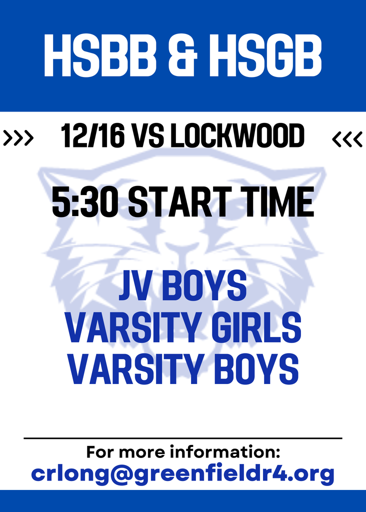 Text reads: HSBB & HSGB 12/16 vs Lockwood 5:30 start time JV Boys Varsity Girls Varsity Boys For more information: crlong@greenfieldr4.org