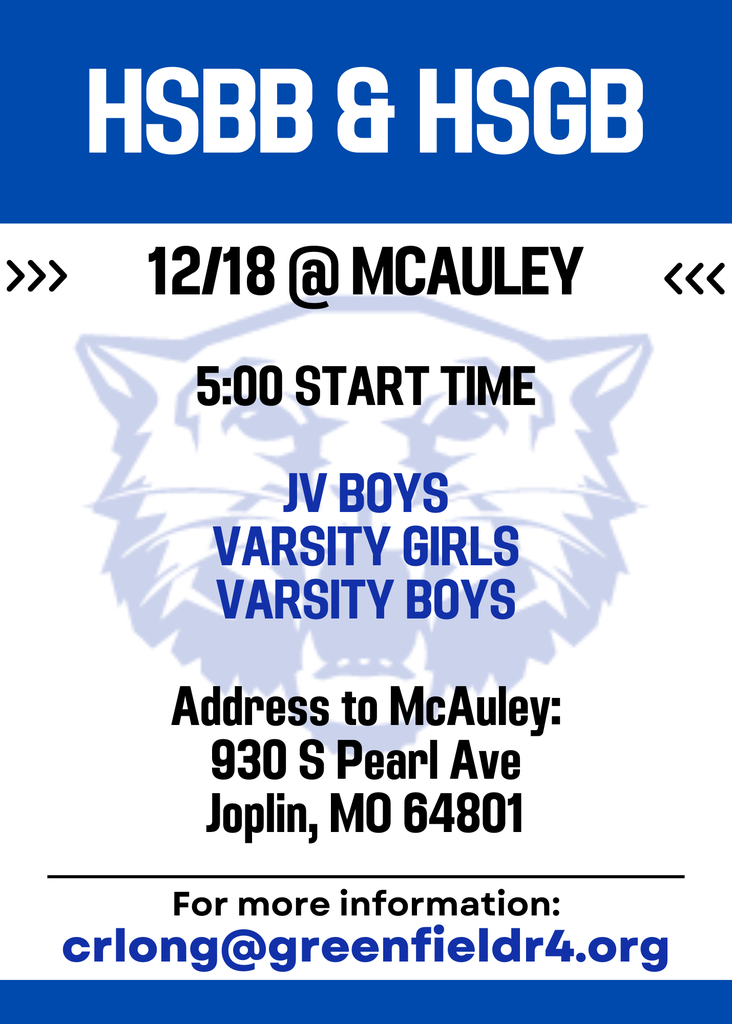 Text read: HSBB & HSGB 12/18 @ McAuley 5:00 start time JV Boys Varsity Girls Varsity Boys Address to McAuley: 930 S Pearl Ave Joplin, MO 64801 For more information: crlong@greenfieldr4.org