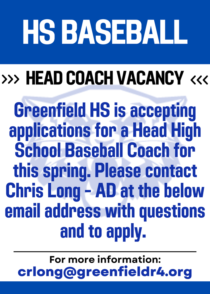 Greenfield HS has an opening for a Head HS Baseball Coach for this spring. Please contact Chris Long - AD with questions and to apply!