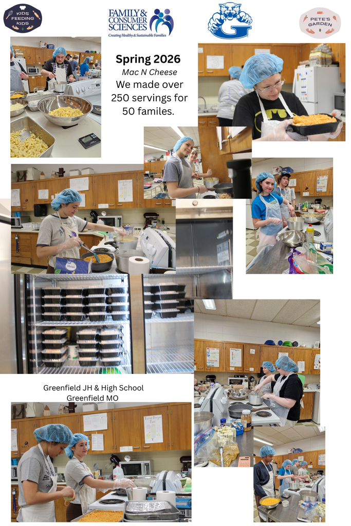 Collage of images showing FACS students making Mac and Cheese dinners for the community. Text reads: Kids Feeding Kids Family & Consumer Sciences Creating Healthy & Sustainable Families (image of Greenfield Wildcats logo) Pete's Garden Spring 2026 Mac N Cheese We made over 250 servings for 50 families Greenfield JH & High School Greenfield MO