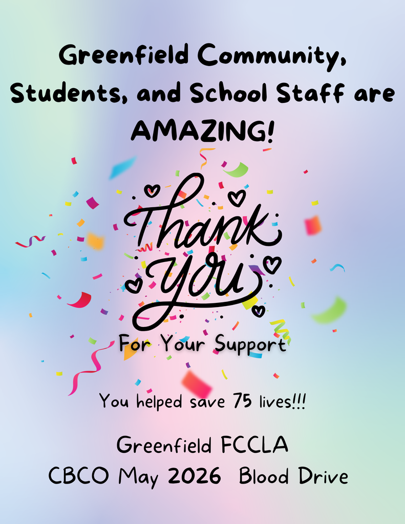 Image of flyer with a pink, purple, blue, and green watercolor background and multicolored confetti; text reads: Greenfield Community, Students, and School Staff are AMAZING! Thank You For Your Support You helped save 75 lives!!! Greenfield FCCLA CBCO May 2026 Blood Drive