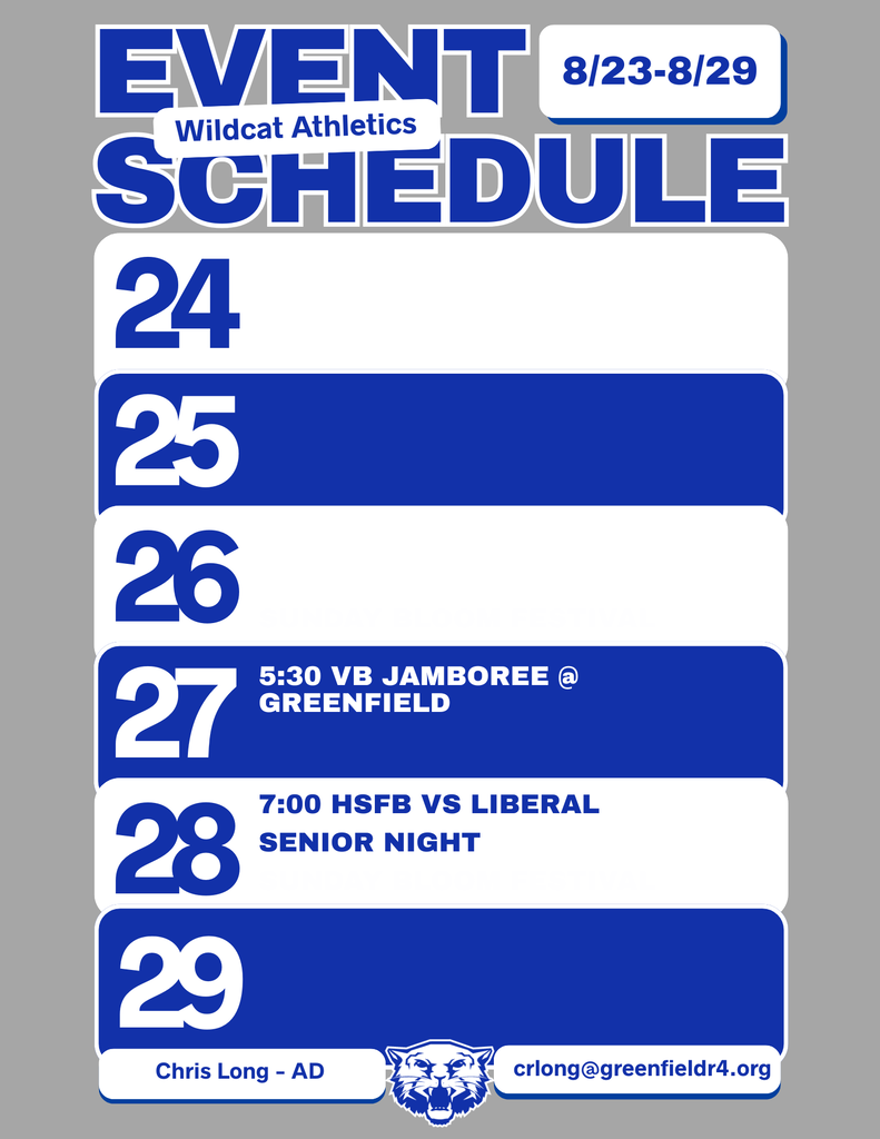 Wildcat Athletics event schedule. 8/23-8/29. 27, 5:30 VB Jamboree @ Greenfield. 28, 7:00 HSFB vs. Liberal, Senior Night.