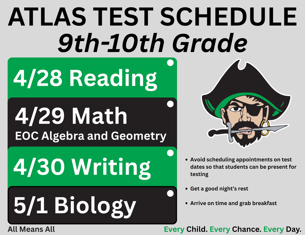 atlas testing schedule 4/28 reading, 4/29 math, 4/30 writing, 5/1 biology. avoid scheduling appointments on test dates so that students can be present for testing, get a good night's rest, arrive on time and grab breakfast! with pirate mascot