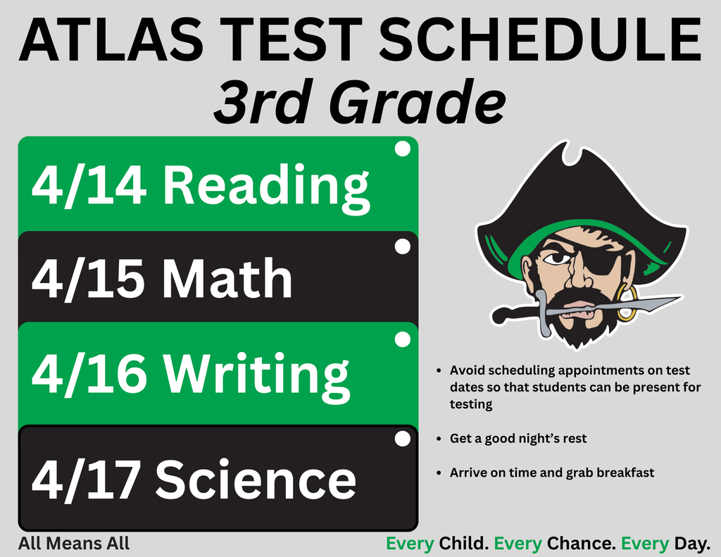 atlas testing schedule 4/14 reading, 4/15 math, 4/16 writing, 4/17 science. avoid scheduling appointments on test dates so that students can be present for testing, get a good night's rest, arrive on time and grab breakfast! with pirate mascot