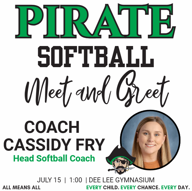 PIRATE SOFTBALL MEET AND GREET COACH CASSIDY FRY HEAD SOFTBALL COACH JULY 15 1:00 DEE LEE GYMNASIUM WITH HER PICTURE AND THE PIRATE LOGO