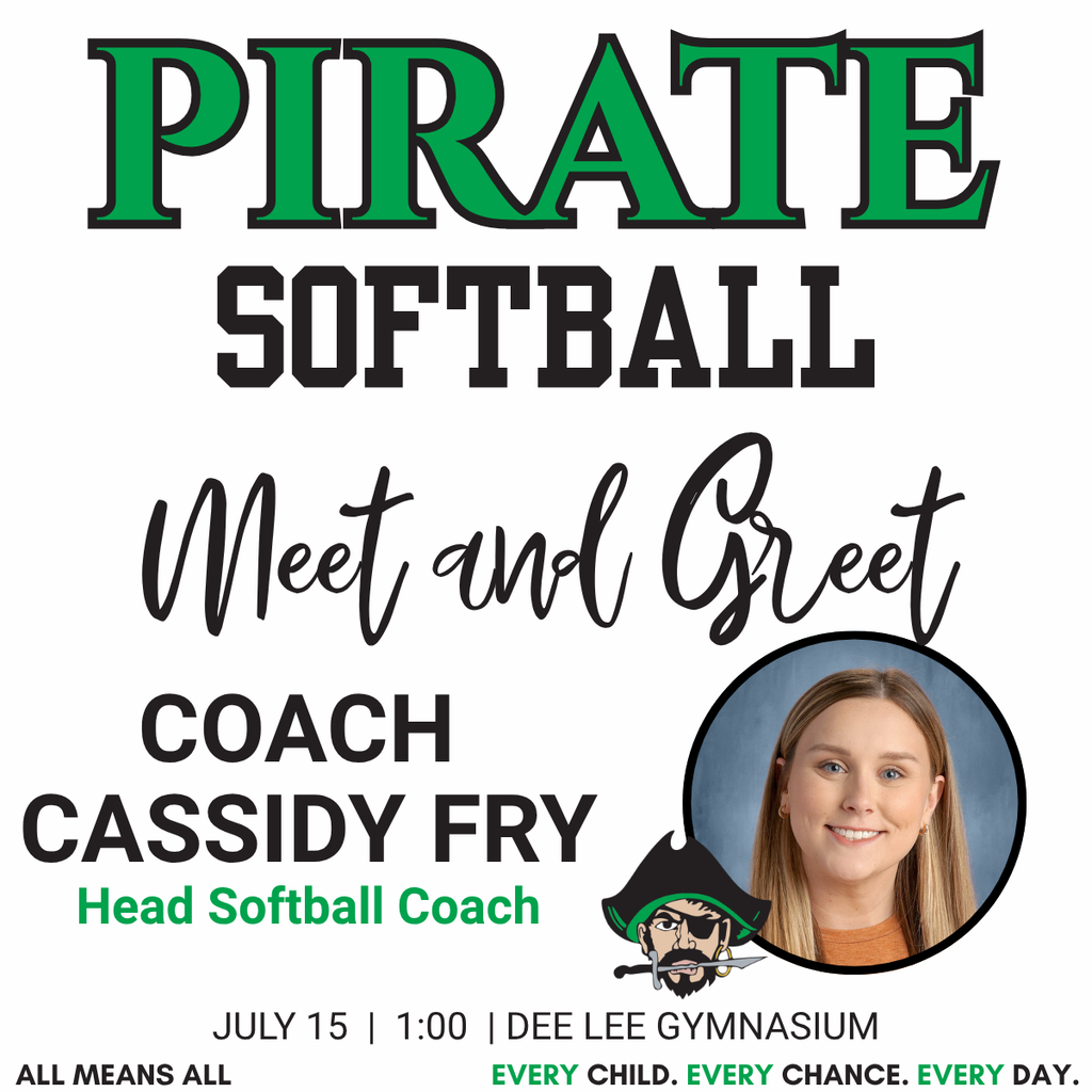 PIRATE SOFTBALL MEET AND GREET COACH CASSIDY FRY HEAD SOFTBALL COACH JULY 15 1:00 DEE LEE GYMNASIUM WITH HER PICTURE AND THE PIRATE LOGO
