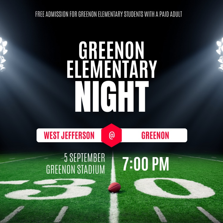 Greenon Elementary Night - Sept 5, 7:00pm. students free with paying adult