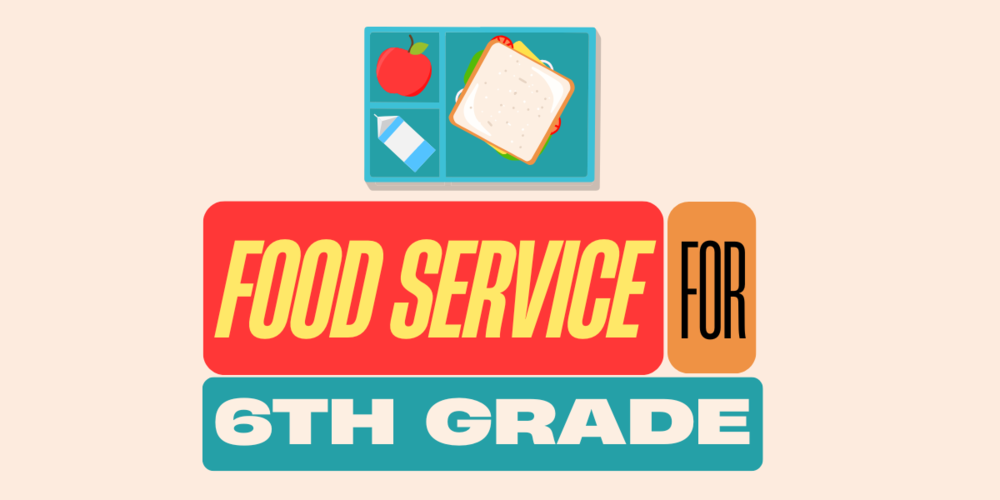 Food Service for 6th Grade