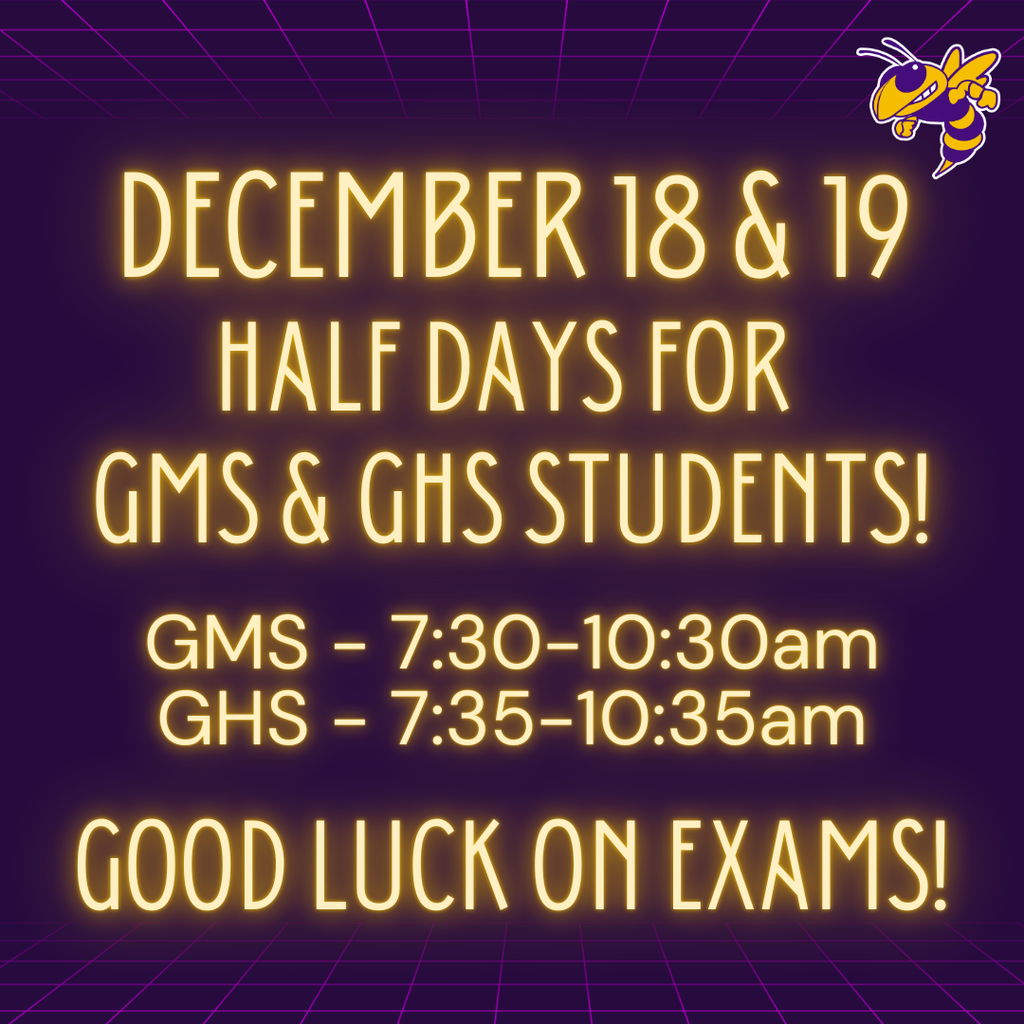 December 18 &  19 - Half Days for GMS & GHS Students