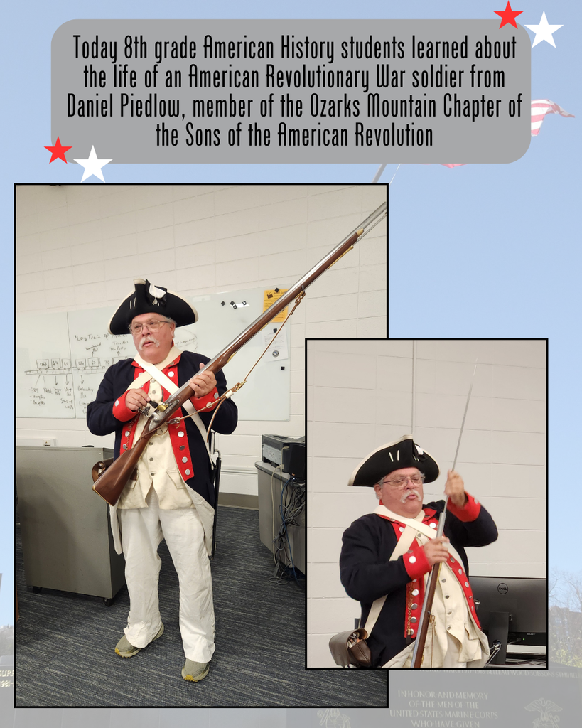 Today 8th grade American History students learned about the life of an American Revolutionary War soldier from Daniel Piedlow, member of the Ozarks Mountain Chapter of the Sons of the American Revolution.