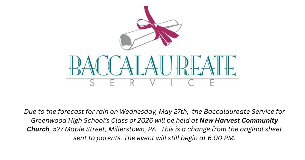 *Change in the location of Greenwood's Baccalaureate Service.  It is now on Wednesday, May 27th, at 6:00 PM at New Harvest Community Church.