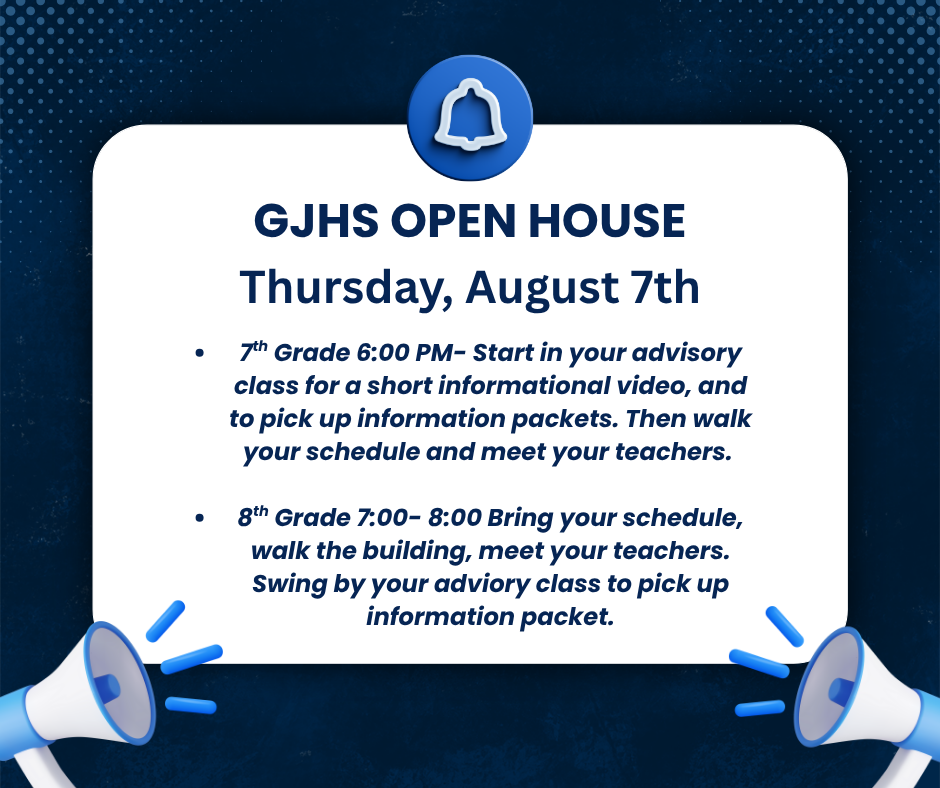 GJHS Open House Thursday, Ausgust 7th 6:00 pm to 8:00pm
