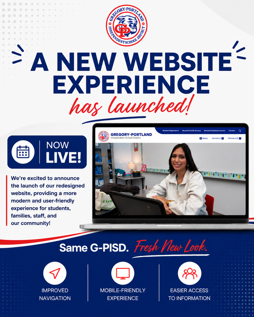 A promotional graphic announcing a new Gregory-Portland Independent School District website launch. At the top is the district logo, followed by large bold blue text reading “A NEW WEBSITE EXPERIENCE,” with “has launched!” written underneath in red script. On the left, a blue box labeled “NOW LIVE!” features a calendar icon and text explaining the redesigned website offers a more modern, user-friendly experience for students, families, staff, and the community. To the right, a laptop mockup displays the district’s website homepage with a student seated at a desk. Along the bottom, text reads “Same G-PISD. Fresh New Look.” accompanied by three icons and captions highlighting features: “Improved Navigation,” “Mobile-Friendly Experience,” and “Easier Access to Information.” The background uses a white-to-blue gradient with dotted and abstract design elements.