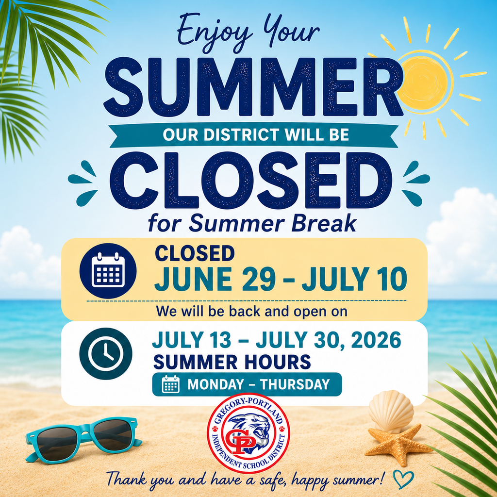 Gregory-Portland Independent School District closed for summer break from June 29 - July 10, with summer hours July 13 - July 30, 2026.