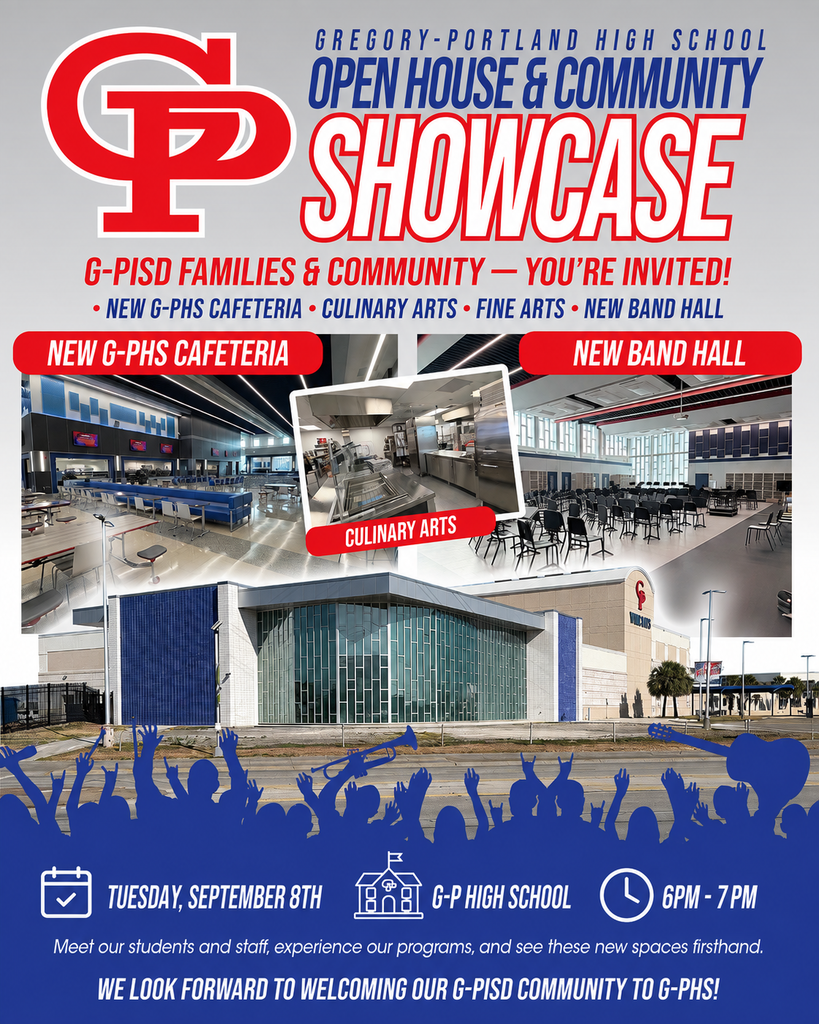 Promotional flyer for the Gregory-Portland High School Open House & Community Showcase. The top features a large red “GP” logo beside the headline, “Gregory-Portland High School Open House & Community Showcase,” with the invitation, “G-PISD Families & Community - You’re Invited!” Highlights include the new G-PHS cafeteria, culinary arts facilities, fine arts programs, and new band hall. Photos showcase a modern cafeteria with blue seating, a commercial culinary arts kitchen, a spacious band hall with chairs arranged for rehearsal, and the exterior of the newly renovated school building. A blue silhouette of a cheering crowd with musical instruments appears across the bottom. Event details state: Tuesday, September 8th, at G-P High School from 6:00 PM to 7:00 PM. The flyer invites attendees to meet students and staff, explore programs, and tour the new facilities.