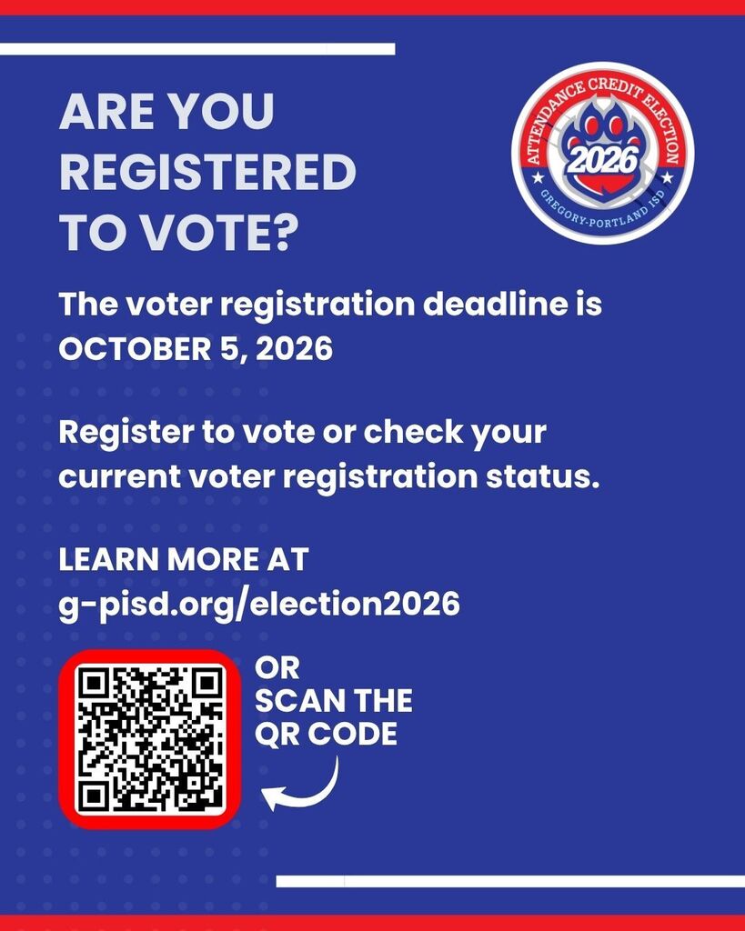 Graphic with the Gregory-Portland ISD 2026 Attendance Credit Election. On a blue background with red and white accents, large white text reads: “ARE YOU REGISTERED TO VOTE?” The graphic states that the voter registration deadline is October 5, 2026 and encourages viewers to register to vote or check their voter registration status. It directs viewers to g-pisd.org/election2026 for more information. A QR code appears in the lower left corner next to the text “OR SCAN THE QR CODE.” The Gregory-Portland ISD Attendance Credit Election 2026 logo is displayed in the upper right corner.