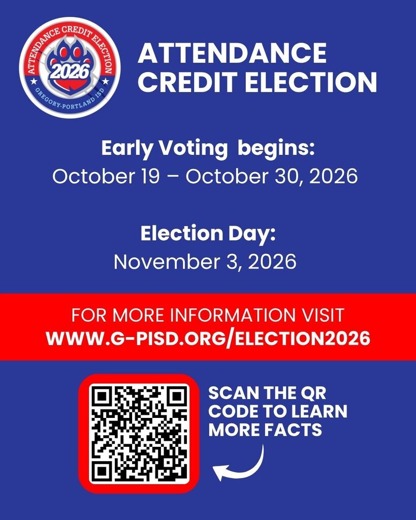 Graphic promoting the Gregory-Portland ISD Attendance Credit Election 2026. The design features a blue background with a circular election logo in the upper left and large white text reading “Attendance Credit Election.” The graphic states that early voting runs from October 19 through October 30, 2026, and Election Day is November 3, 2026. A red banner across the middle directs viewers to “www.g-pisd.org/election2026” for more information. At the bottom, a QR code appears next to the text “Scan the QR code to learn more facts,” with a curved arrow pointing toward the code. The graphic uses red, white, and blue election-themed colors throughout.