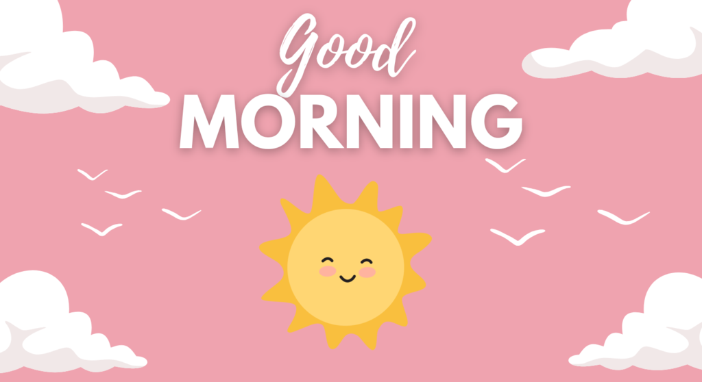 good morning