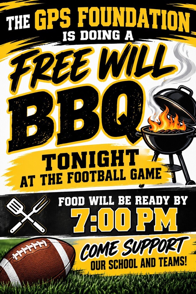The GPS Foundation is hosting a free-will donation BBQ at tonight’s football game! Food will be ready by 7:00 PM! Come hungry, cheer loud, and support our school and teams! 💛🖤⚡