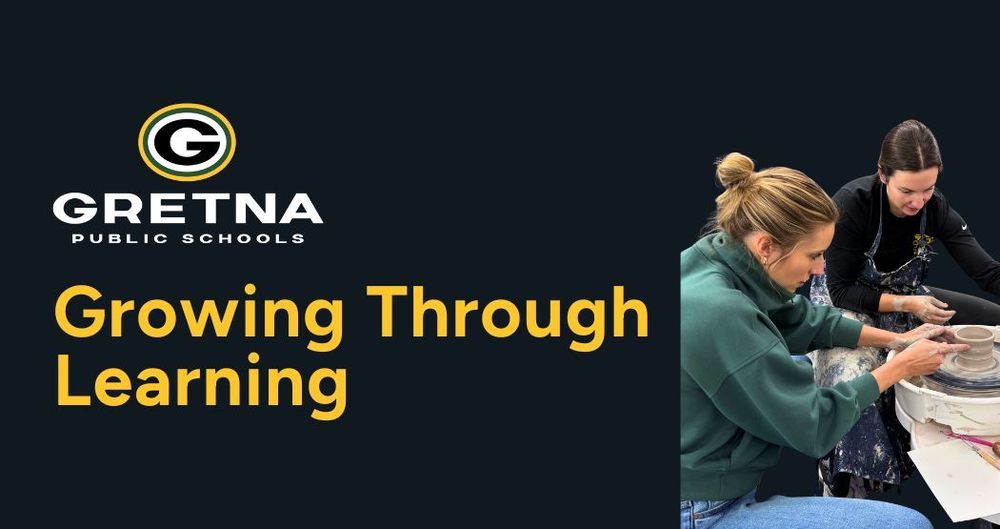 Gretna Public Schools logo with a "G" and text reading Growing Through Learning and a picture of two teachers learning how to spin clay