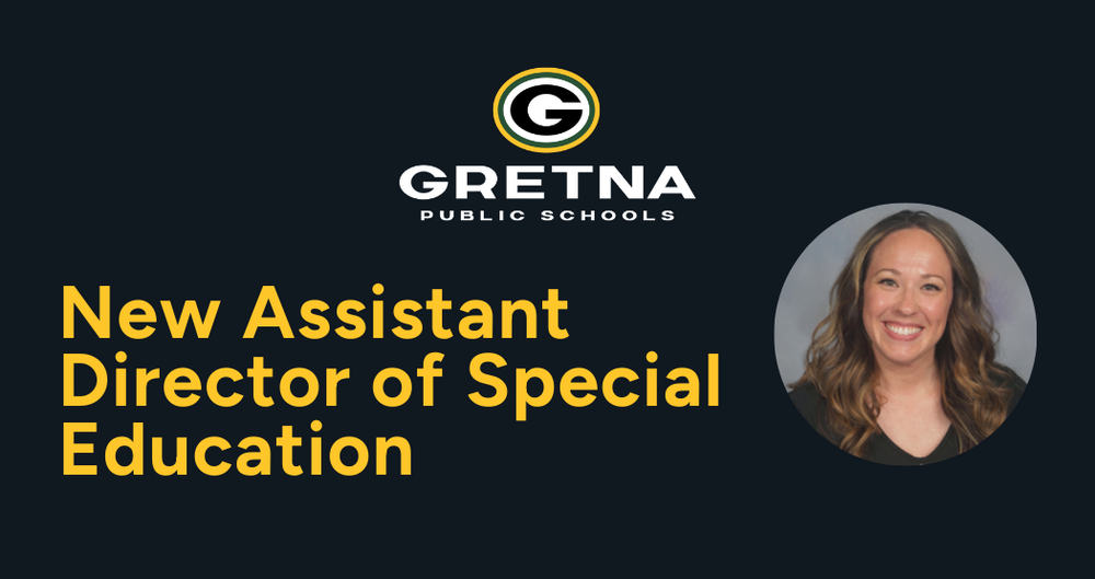 Gretna Public Schools Logo with a "G" and text reading New Assistant Director of Special Education