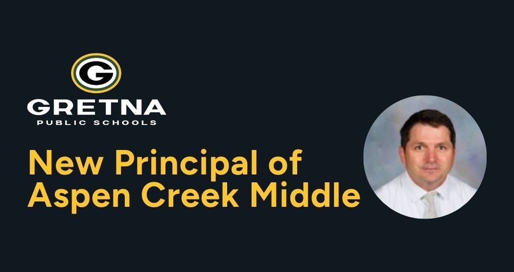 Gretna public Schools logo with a G and text reading new Principal of Aspen Creek Middle