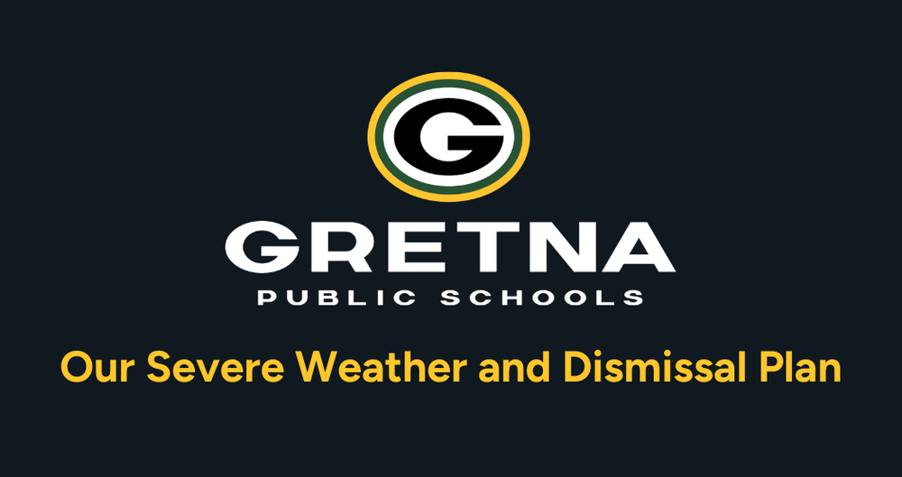 Gretna Public Schools Logo with "G" and text reading "Our Severe Weather and Dismissal Plan"