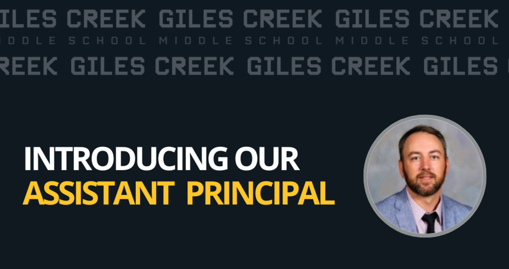 Text Reading Giles Creek Middle School: Introducing Our Assistant Principal with a photo man in a suit