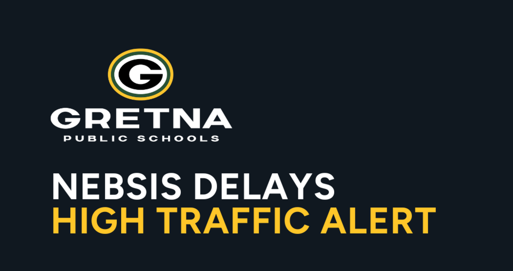 Gretna Public Schools logo with a "G" and text reading NebSis delays high traffic alert