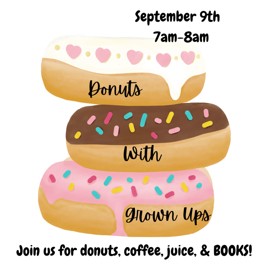 Flyer with three donuts showing  the event going on during the book fair. The event "Donuts With Grown Ups" will be on September 9th from 7am-8am. Text along the bottom says to join for donuts, coffee, juice, and books