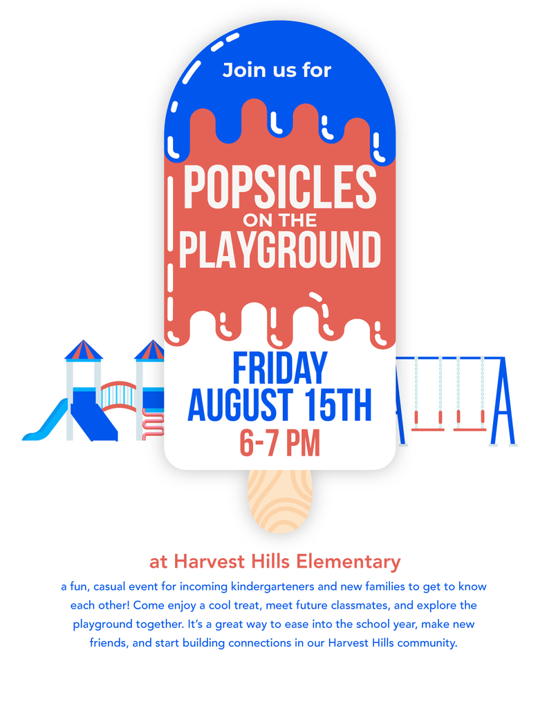 Flyer inviting students and families to an event at Harvest Hills Elementary. The event is popsicles on the playground on Friday August 15th from 6-7p